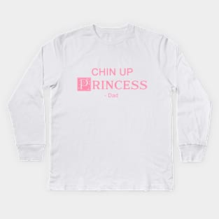 Chin up Princess- DAD 4 Kids Long Sleeve T-Shirt